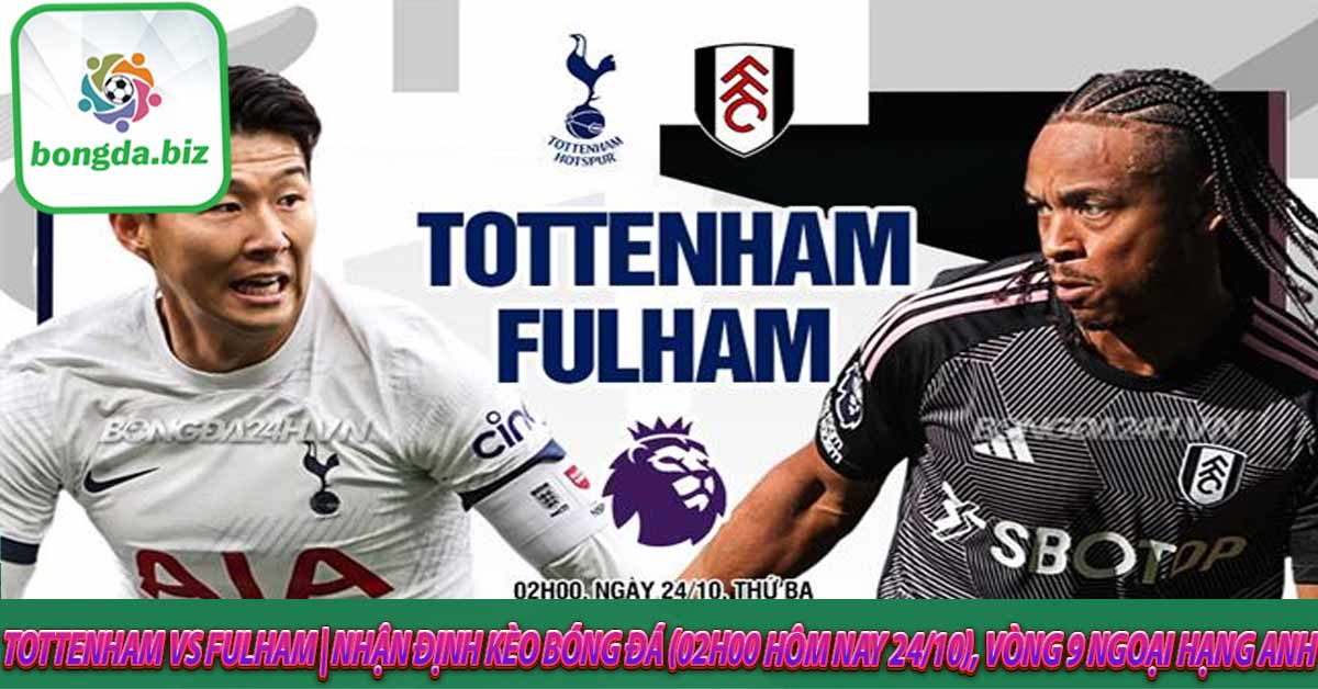Đội hình thi đấu dự kiến Tottenham vs Fulham