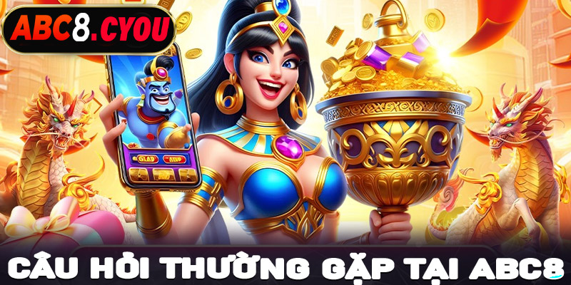 Câu hỏi thường gặp khi tham gia cá cược tại ABC8