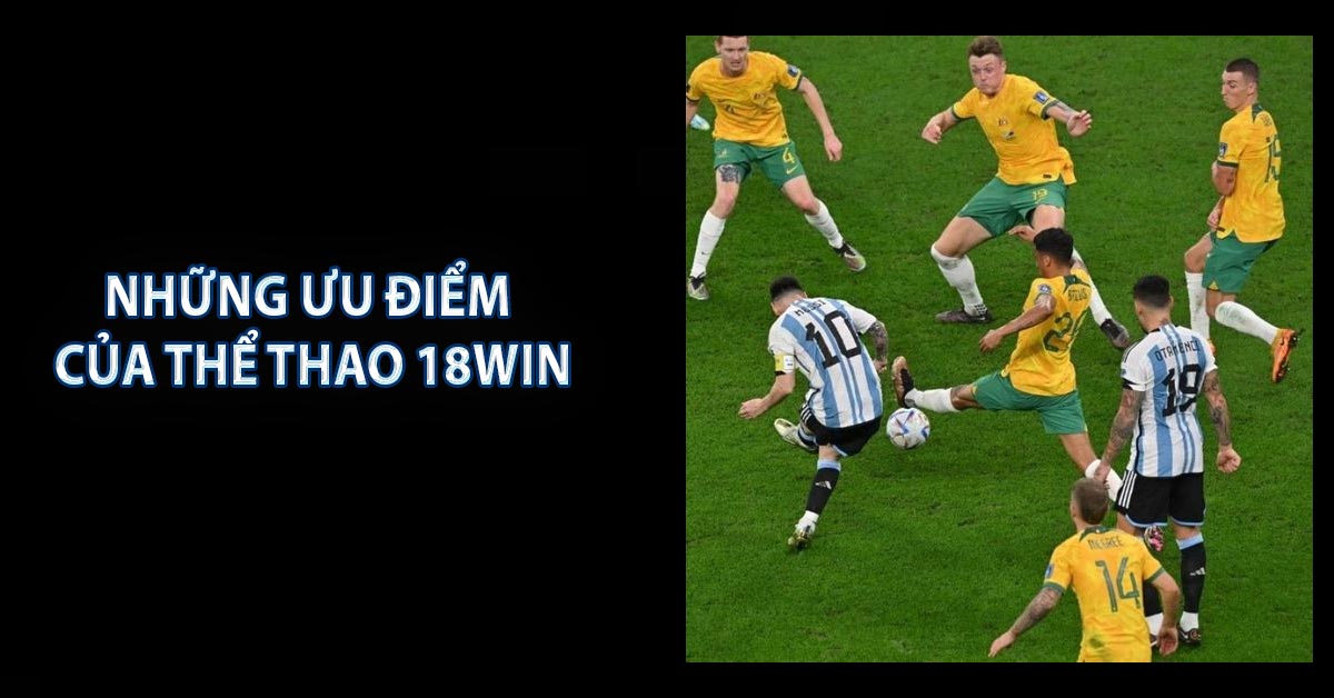 Những ưu điểm của thể thao 18WIN